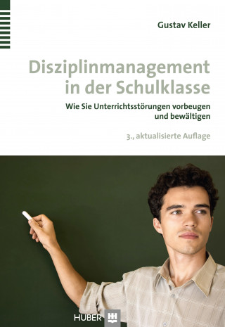 Gustav Keller: Disziplinmanagement in der Schulklasse