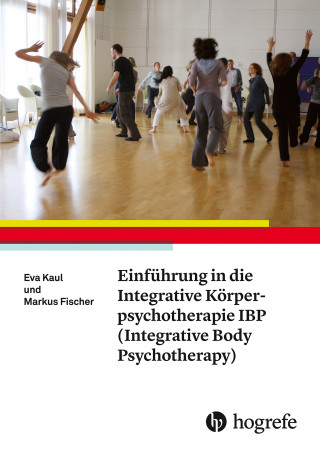 Markus Fischer, Eva Kaul: Einführung in die Integrative Körperpsychotherapie IBP (Integrative Body Psychotherapy)