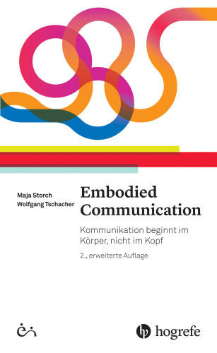 Maja Storch, Wolfgang Tschacher: Embodied Communication
