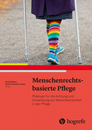 Gudrun Piechotta-Henze, Olivia Dibelius: Menschenrechtsbasierte Pflege