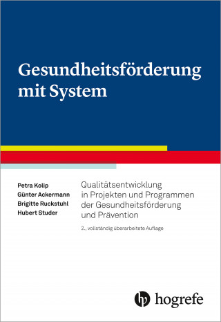 Petra Kolip, Günter Ackermann, Brigitte Ruckstuhl, Hubert Studer: Gesundheitsförderung mit System