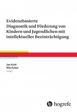Kuhl Jan: Evidenzbasierte Diagnostik und Förderung von Kindern und Jugendlichen mit intellektueller Beeinträchtigung