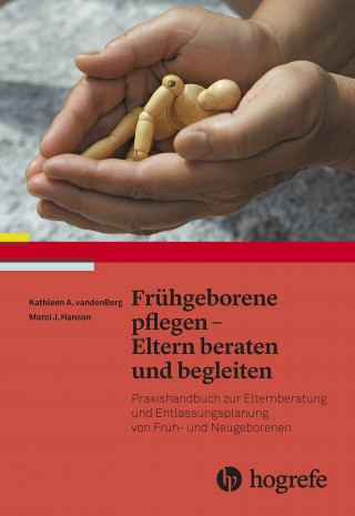 Kathleen A. vandenberg, Marci J. Hanson: Frühgeborene pflegen - Eltern beraten und begleiten