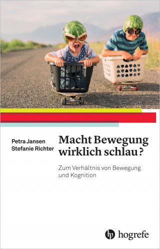 Petra Jansen, Stefanie Richter: Macht Bewegung wirklich schlau?