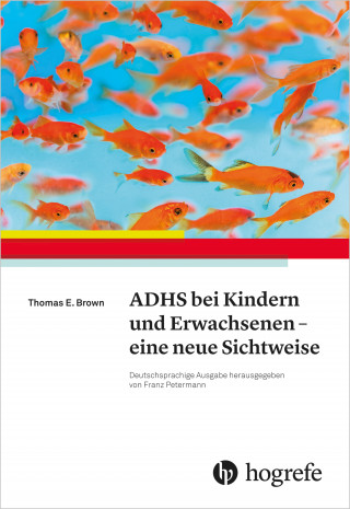 Thomas E. Brown: ADHS bei Kindern und Erwachsenen – eine neue Sichtweise