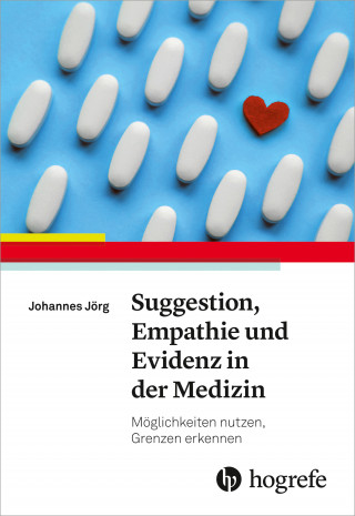 Johannes Jörg: Suggestion, Empathie und Evidenz in der Medizin