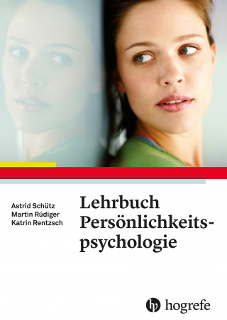 Astrid Schütz, Katrin Rentzsch, Martin Rüdiger: Lehrbuch Persönlichkeitspsychologie