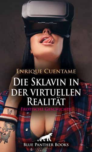 Enrique Cuentame: Die Sklavin in der virtuellen Realität | Erotische Geschichte