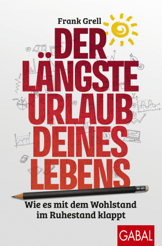 Frank Grell: Der längste Urlaub deines Lebens