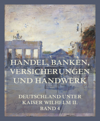 Dr. jur. Bernhard Harms, Dr. Otto Ehlers, Richard Witting, Johann Wever, Dr. Franz Hitze: Handel, Banken, Versicherungen und Handwerk
