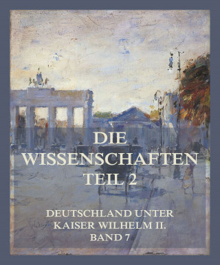 Dr. Paul Krause, Dr. Hermann Küttner, Dr. Theodor Rumpf, Prof. Dr. August Ludwig Eber, Dr. Ferdinand Wohltmann: Die Wissenschaften, Teil 2