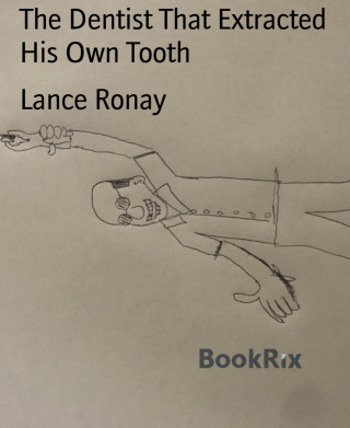 Lance Ronay: The Dentist That Extracted His Own Tooth