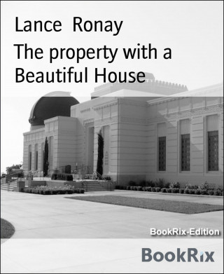 Lance Ronay: The property with a Beautiful House