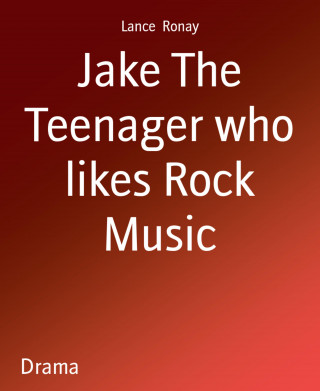 Lance Ronay: Jake The Teenager who likes Rock Music