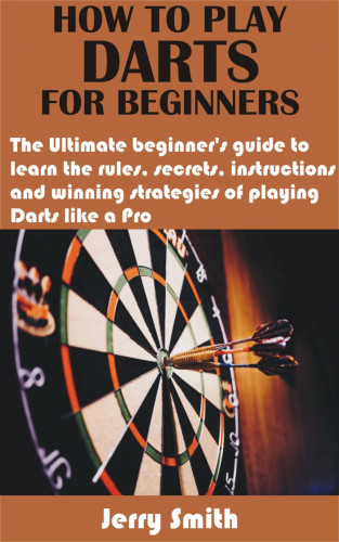 Jerry Smith: How to play darts for beginners