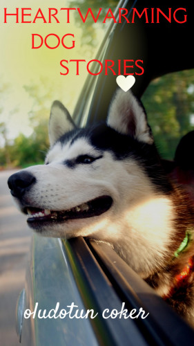Oludotun Coker: Heartwarming Dog Stories
