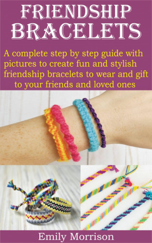 Emily Morrison: FRIENDSHIP BRACELETS