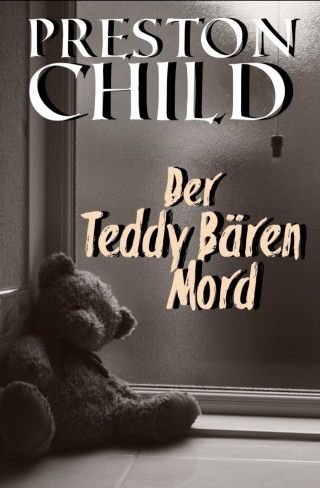 Preston Child: Der Teddy-Bären-Mord