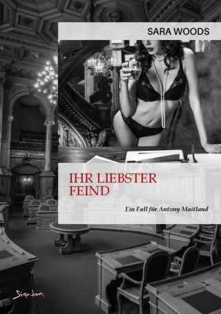 Sara Woods: IHR LIEBSTER FEIND - EIN FALL FÜR ANTONY MAITLAND