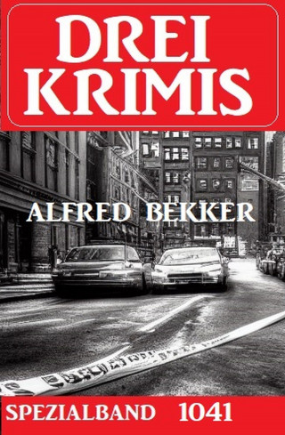 Alfred Bekker: Drei Krimis Spezialband 1041