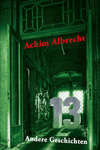 Achim Albrecht: 13 Andere Geschichten