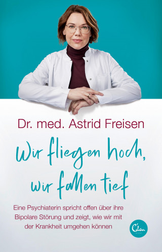 Astrid Freisen: Wir fliegen hoch, wir fallen tief