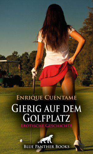 Enrique Cuentame: Gierig auf dem Golfplatz | Erotische Geschichte