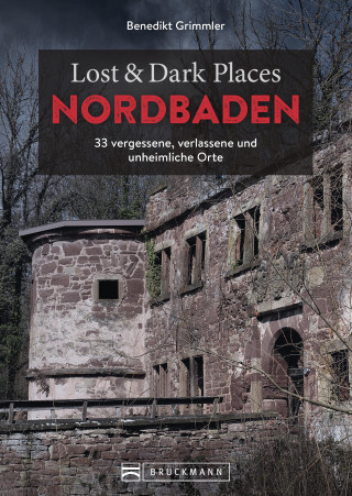 Benedikt Grimmler: Lost & Dark Places Nordbaden