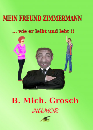 Bernd Michael Grosch: Mein Freund Zimmermann