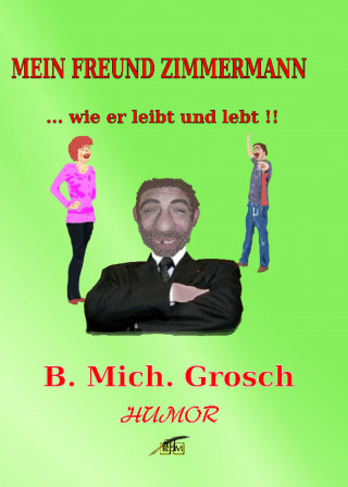 Bernd Michael Grosch: Mein Freund Zimmermann