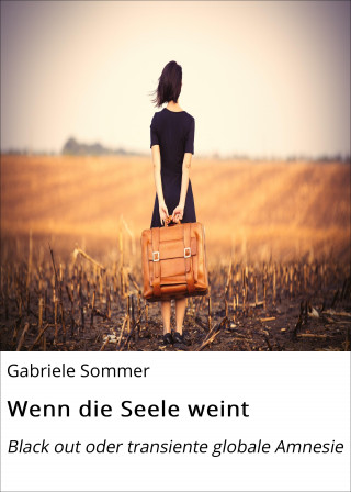 Gabriele Sommer: Wenn die Seele weint