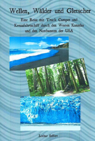 Lothar Seffert: Wellen, Wälder und Gletscher