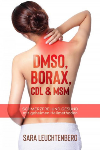 Sara Leuchtenberg: DMSO, BORAX, CDL & MSM