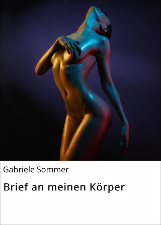 Gabriele Sommer: Brief an meinen Körper