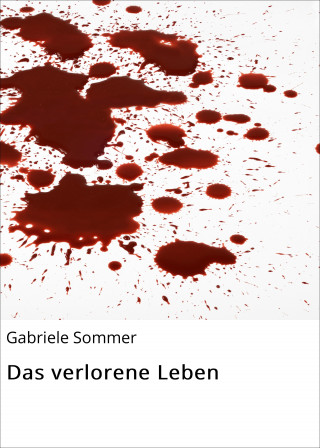 Gabriele Sommer: Das verlorene Leben