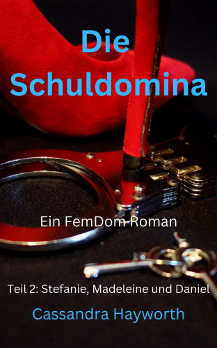 Cassandra Hayworth: Die Schuldomina