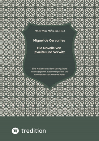 Manfred M.A. (Hg.) Müller: Miguel de Cervantes – Die Novelle von Zweifel und Vorwitz