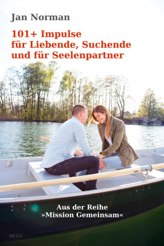 Jan Norman: 101+ Impulse für Liebende, Suchende und für Seelenpartner