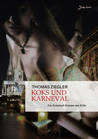 Thomas Ziegler: KOKS UND KARNEVAL