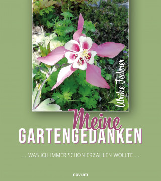 Ulrike Federer: Meine Gartengedanken