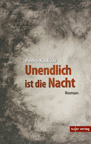 Pedro Kadivar: Unendlich ist die Nacht