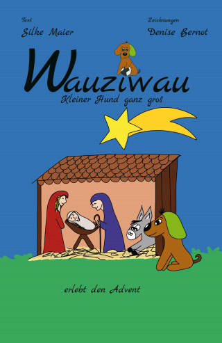 Denise Bernot: Wauziwau - Kleiner Hund ganz groß