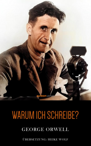 George Orwell: Warum ich schreibe