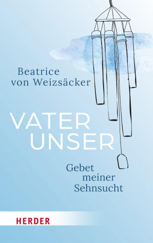 Beatrice von Weizsäcker: Vaterunser