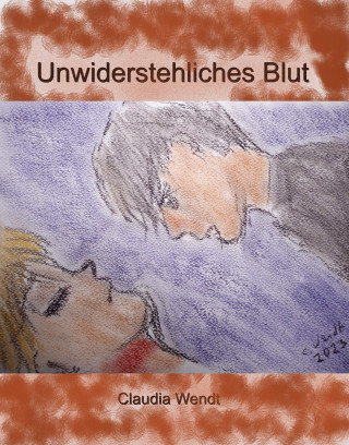 Claudia Wendt: Unwiderstehliches Blut