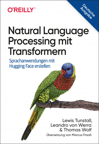 Lewis Tunstall, Leandro von Werra, Thomas Wolf: Natural Language Processing mit Transformern