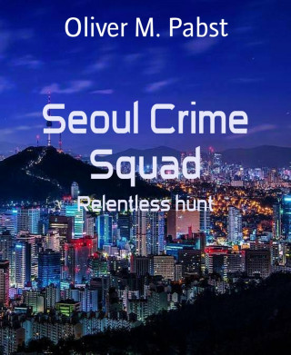 Oliver M. Pabst: Seoul Crime Squad