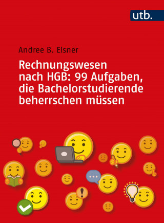 Andree B. Elsner: Rechnungswesen nach HGB: 99 Aufgaben, die Bachelorstudierende beherrschen müssen