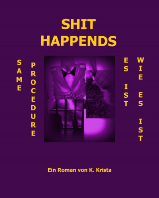 K. Krista: SHIT HAPPENDS