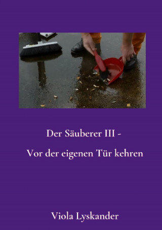 Viola Lyskander: Der Säuberer III - Vor der eigenen Tür kehren